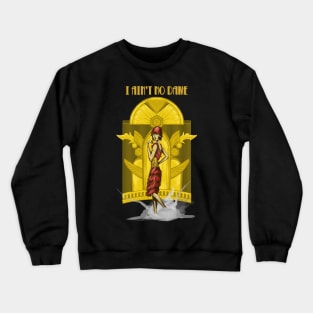 I ain't no dame Crewneck Sweatshirt